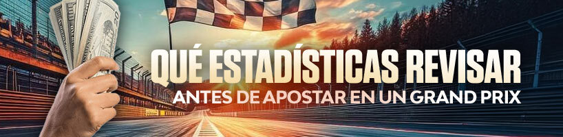 Qué estadísticas revisar antes de apostar en un Grand Prix