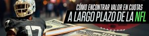 Cómo encontrar valor en cuotas a largo plazo de la NFL