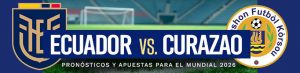 Ecuador vs. Curazao: Pronósticos y apuestas para el Mundial 2026