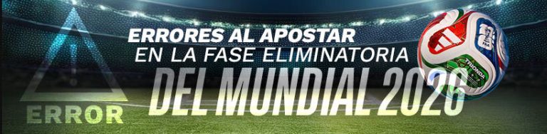 Errores al apostar en la fase eliminatoria del Mundial 2026