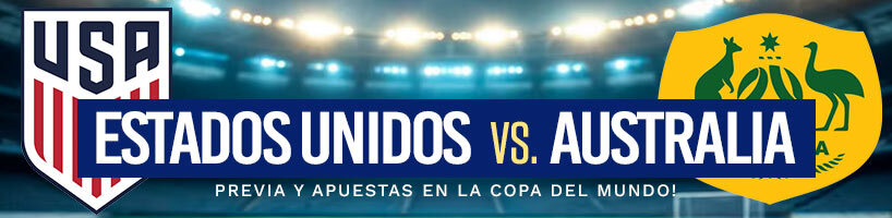 Estados Unidos vs Australia previa y apuestas en la Copa del Mundo!