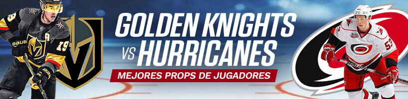 Golden Knights vs Hurricanes: Mejores props de Jugadores