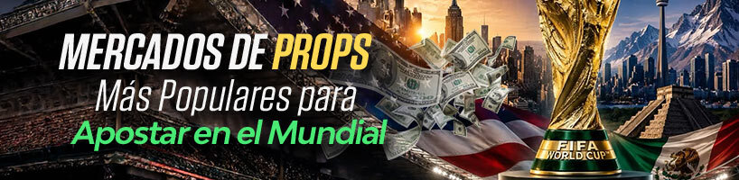 Mercados de Props Más Populares para Apostar en el Mundial