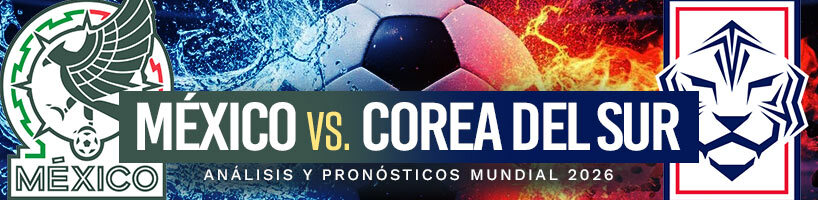 México vs. Corea del Sur Análisis y pronósticos Mundial 2026