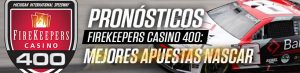 Pronósticos FireKeepers Casino 400Mejores Apuestas NASCAR