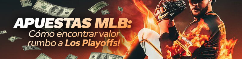Apuestas MLB: cómo encontrar valor rumbo a los playoffs
