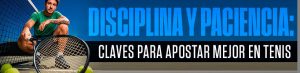 Disciplina y paciencia claves para apostar mejor en tenis