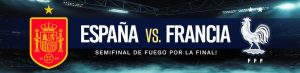 España vs. Francia: semifinal de fuego por la final!