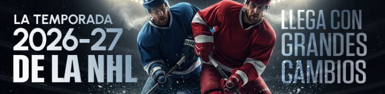 La temporada 2026-27 de la NHL llega con grandes cambios