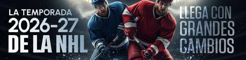 La temporada 2026-27 de la NHL llega con grandes cambios
