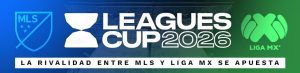 Leagues Cup 2026: la rivalidad entre MLS y Liga MX se apuesta
