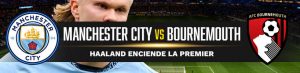 Manchester City vs. Bournemouth Haaland enciende la Premier