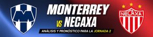 Monterrey vs. Necaxa análisis y pronóstico para la Jornada 2