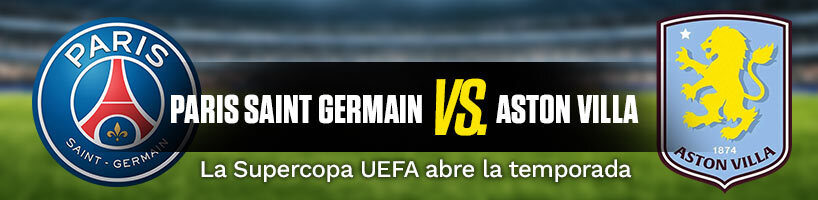 PSG vs Aston Villa: la Supercopa UEFA abre la temporada