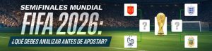 Semifinales Mundial FIFA 2026: Que debes analizar antes de apostar