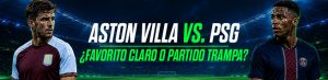 Aston Villa vs. PSG: ¿favorito claro o partido trampa?