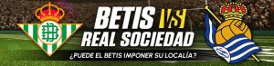 Betis vs. Real Sociedad ¿Puede el Betis imponer su localía
