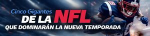 Cinco gigantes de la NFL que dominarán la nueva temporada