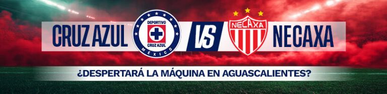 Cruz Azul vs. Necaxa ¿despertará La Máquina en Aguascalientes