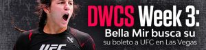 DWCS Week 3 Bella Mir busca su boleto a UFC en Las Vegas