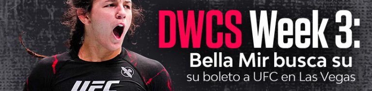 DWCS Week 3 Bella Mir busca su boleto a UFC en Las Vegas