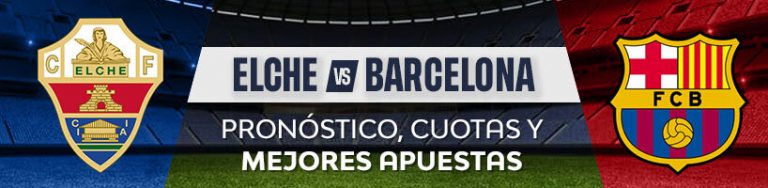 Elche vs. Barcelona pronóstico, cuotas y mejores apuestas