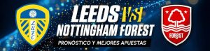 Leeds vs. Nottingham Forest pronóstico y mejores apuestas