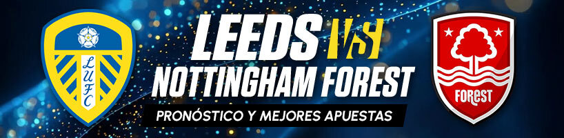 Leeds vs. Nottingham Forest pronóstico y mejores apuestas