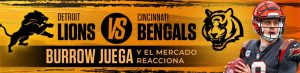 Lions vs. Bengals Burrow juega y el mercado reacciona