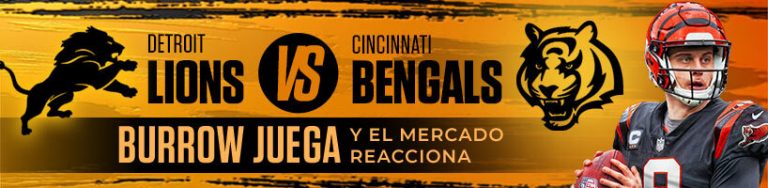 Lions vs. Bengals Burrow juega y el mercado reacciona