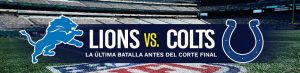 Lions vs. Colts la última batalla antes del corte final