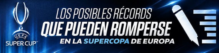 Los posibles récords que pueden romperse en la Supercopa de Europa