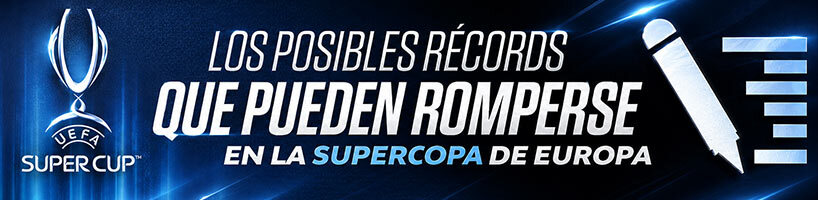 Los posibles récords que pueden romperse en la Supercopa de Europa