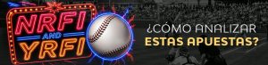 NRFI y YRFI en MLB ¿Cómo analizar estas apuestas
