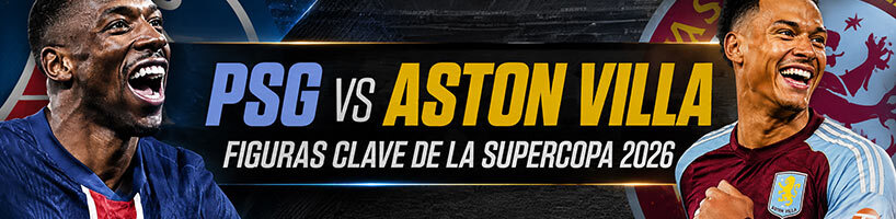 PSG vs. Aston Villa figuras clave de la Supercopa 2026