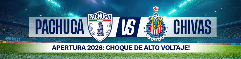 Pachuca vs. Chivas Apertura 2026 choque de alto voltaje!