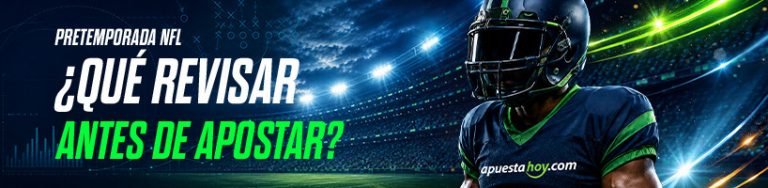 Pretemporada NFL: ¿Qué revisar antes de apostar?