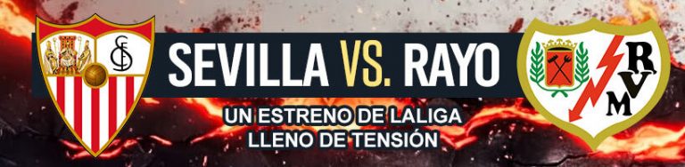 Sevilla vs. Rayo: un estreno de LaLiga lleno de tensión