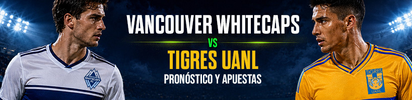 Vancouver Whitecaps vs. Tigres UANL pronóstico y apuestas