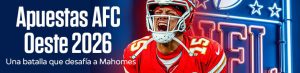 Apuestas AFC Oeste 2026: una batalla que desafía a Mahomes