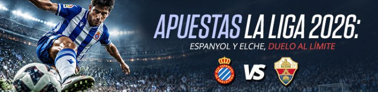 Apuestas La Liga 2026: Espanyol y Elche, duelo al límite
