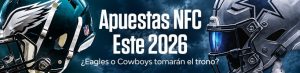 Apuestas NFC Este 2026: ¿Eagles o Cowboys tomarán el trono?