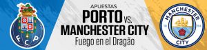 Apuestas Porto vs. Manchester City: fuego en el Dragão