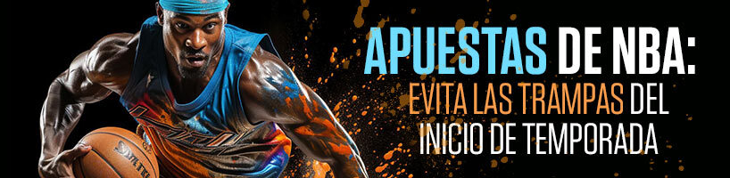 Apuestas de NBA evita las trampas del inicio de temporada