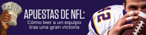 Apuestas de NFL cómo leer a un equipo tras una gran victoriaApuestas de NFL cómo leer a un equipo tras una gran victoria