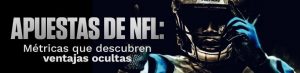 Apuestas de NFL métricas que descubren ventajas ocultas