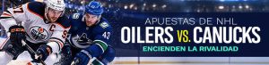Apuestas de NHL: Oilers y Canucks encienden la rivalidad