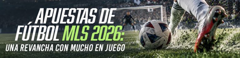Apuestas de fútbol MLS 2026 una revancha con mucho en juego