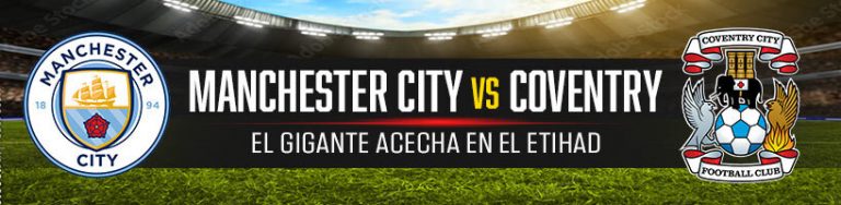 Manchester City vs. Coventry el gigante acecha en el Etihad