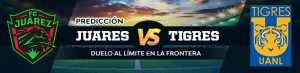 Predicción Juárez vs. Tigres: duelo al límite en la frontera